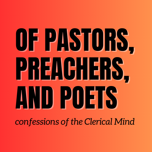 of Pastors, Preachers, and Poets